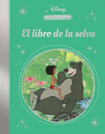 LA MAGIA DE UN CLASICO DISNEY: EL LIBRO DE LA SELVA